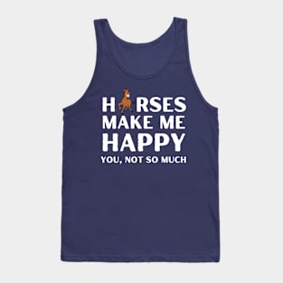 horses ,horses make me happy you not so much Tank Top